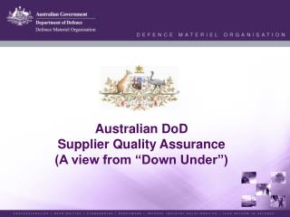 Australian DoD Supplier Quality Assurance (A view from “Down Under”)