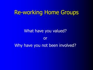 Re-working Home Groups