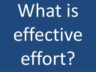 What is effective effort?