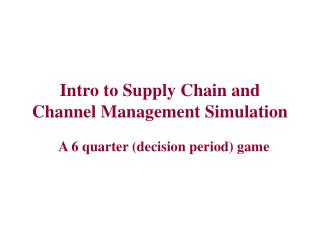 Intro to Supply Chain and Channel Management Simulation