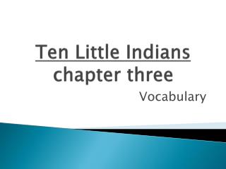 Ten Little Indians chapter three