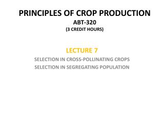 PRINCIPLES OF CROP PRODUCTION ABT-320 (3 CREDIT HOURS)