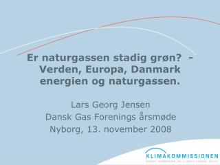 Er naturgassen stadig grøn? - Verden, Europa, Danmark energien og naturgassen.