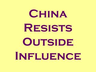 China Resists Outside Influence