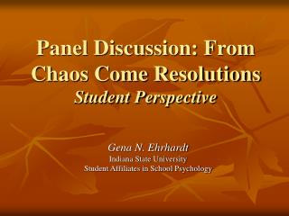 Panel Discussion: From Chaos Come Resolutions Student Perspective