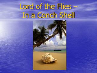 Lord of the Flies – In a Conch Shell