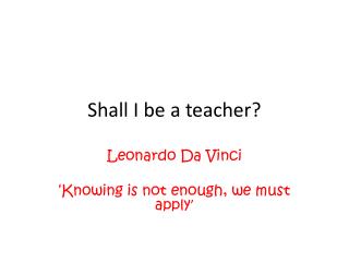 Shall I be a teacher?