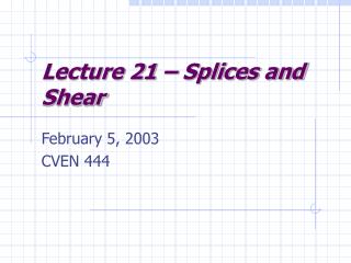 Lecture 21 – Splices and Shear