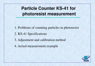 1. Problems of counting particles in photoresist 2. KS-41 Specifications