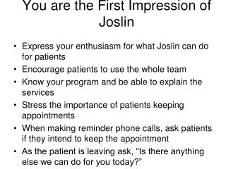 You are the First Impression of Joslin