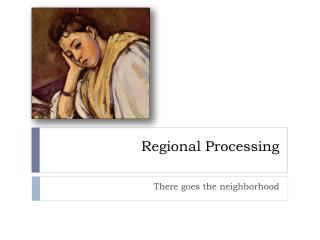 Regional Processing
