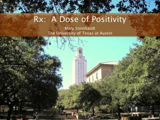 Rx: A Dose of Positivity Mary Steinhardt The University of Texas at Austin