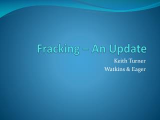 Fracking – An Update