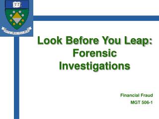 Look Before You Leap: Forensic Investigations