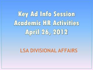 Key Ad Info Session Academic HR Activities April 26, 2012