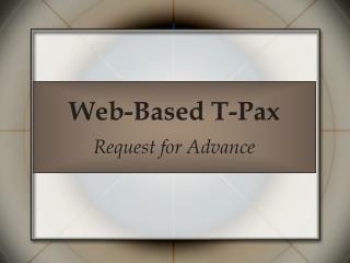 Web-Based T-Pax Request for Advance