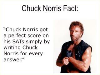 Chuck Norris Fact: