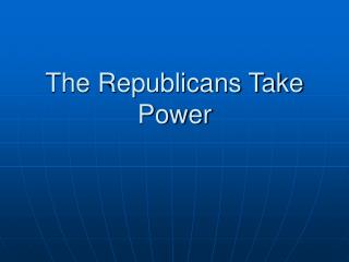 The Republicans Take Power