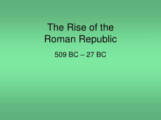 The Rise of the Roman Republic