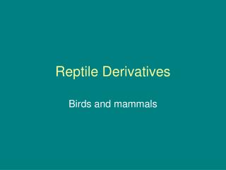 Reptile Derivatives