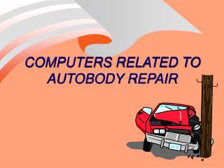 COMPUTERS RELATED TO AUTOBODY REPAIR