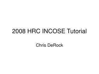 2008 HRC INCOSE Tutorial