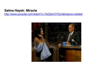 Salma Hayek: Miracle youtube/watch?v=ToQQorOYDy4&amp;feature=related