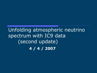 Unfolding atmospheric neutrino spectrum with IC9 data 	(second update)