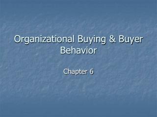 Organizational Buying &amp; Buyer Behavior