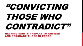 “Convicting Those Who Contradict”