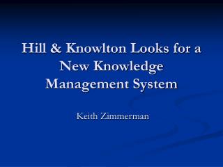 Hill &amp; Knowlton Looks for a New Knowledge Management System