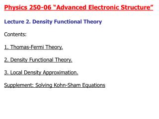 Physics 250-06 “Advanced Electronic Structure” Lecture 2. Density Functional Theory Contents: