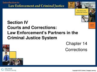 Section IV Courts and Corrections: Law Enforcement’s Partners in the Criminal Justice System