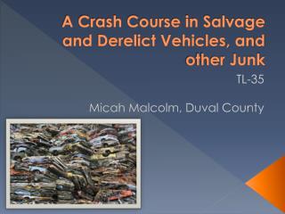 A Crash Course in Salvage and Derelict Vehicles, and other Junk