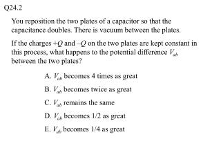 A. V ab becomes 4 times as great B. V ab becomes twice as great C. V ab remains the same