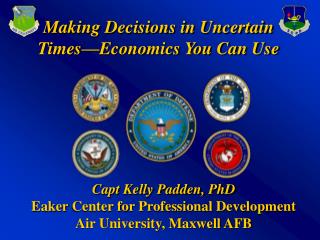 Making Decisions in Uncertain Times—Economics You Can Use