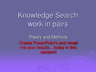 Knowledge Search work in pairs