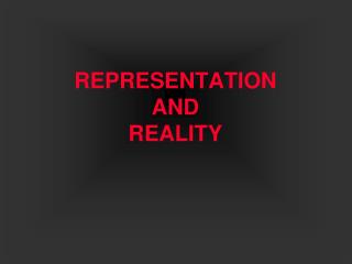 REPRESENTATION AND REALITY