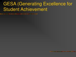 GESA (Generating Excellence for Student Achievement