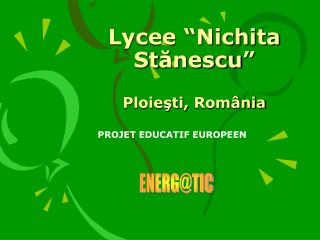 Lycee “Nichita St ănescu ” Ploieşti , România