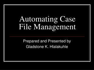 Automating Case File Management