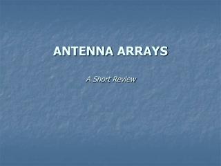 ANTENNA ARRAY S A Short R eview