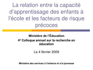 Ministère de l’Éducation 4 e Colloque annuel sur la recherche en éducation Le 4 février 2009