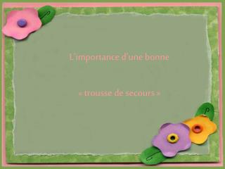 L’importance d’une bonne « trousse de secours »