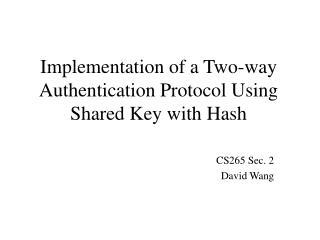 Implementation of a Two-way Authentication Protocol Using Shared Key with Hash