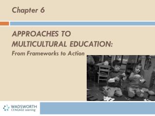 Approaches to Multicultural Education: From Frameworks to Action