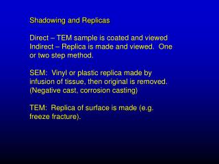 Shadowing and Replicas Direct – TEM sample is coated and viewed