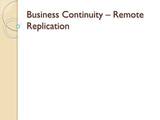 Business Continuity – Remote Replication