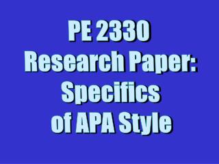 PE 2330 Research Paper: Specifics of APA Style