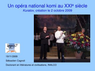 Un opéra national komi au XXI e siècle Kuratov , création le 2 octobre 2009